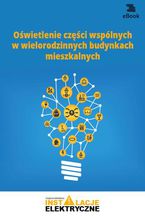 Okładka - Oświetlenie części wspólnych w wielorodzinnych budynkach mieszkalnych - Janusz Strzyżewski