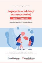 Logopedia w edukacji wczesnoszkolnej. Zeszyt ćwiczeń. Terapia dzieci jąkających się, logopedia artystyczna