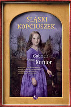 Okładka - Śląski Kopciuszek - Gabriela Anna Kańtor