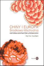 Chiny i Europa rodkowo-Wschodnia. Historia kontaktw literackich