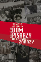 Okładka - Dom pisarzy w czasach zarazy - Tomasz Jastrun