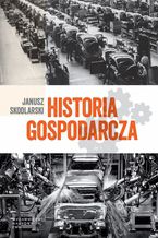 Okładka - Historia gospodarcza - Janusz Skodlarski