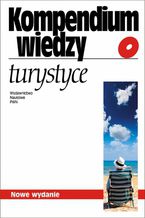 Kompendium wiedzy o turystyce. Wydanie nowe