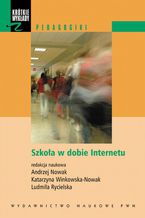 Okładka - Szkoła w dobie Internetu - Andrzej Nowak, Katarzyna Winkowska-Nowak, Ludmiła Rycielska