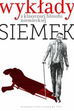 Okładka - Wykłady z klasycznej filozofii niemieckiej - Marek J. Siemek