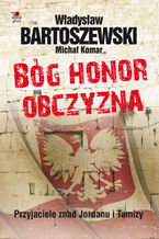 Okładka - Bóg, honor, obczyzna. Przyjaciele znad Jordanu i Tamizy - Władysław Bartoszewski, Michał Komar