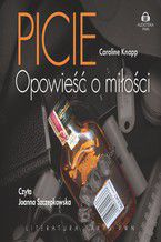 Okładka - Picie Opowieść o miłości - Caroline Knapp