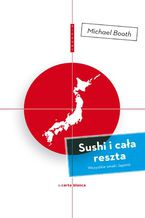 Okładka - Sushi i cała reszta. Wszystkie smaki Japonii - Michael Booth