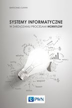 Okładka - Systemy informatyczne w zarządzaniu procesami Workflow - Bartłomiej Gawin