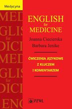 Okładka - English for Medicine. Ćwiczenia językowe z kluczem i komentarzem - Joanna Ciecierska, Barbara Jenike