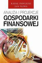 Okładka - Analiza i projekcje gospodarki finansowej - Jan Śliwa, Rafał Pawlicki