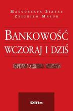 Okładka - Bankowość wczoraj i dziś - Małgorzata Białas, Zbigniew Mazur