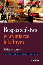 Bezpieczeństwo w wymiarze lokalnym. Wybrane obszary