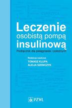 Leczenie osobistą pompą insulinową. Podręcznik dla pielęgniarek i położnych