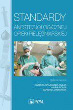 Okładka - Standardy anestezjologicznej opieki pielęgniarskiej - Elżbieta Krajewska-Kułak, Hanna Rolka