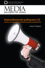 Komunikowanie polityczne 2.0. Analiza amerykańskiej i polskiej kampanii prezydenckiej