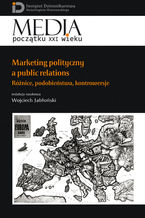 Okładka - Marketing polityczny a public relations. Różnice, podobieństwa, kontrowersje - Wojciech Jabłoński