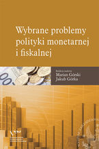 Okładka - Wybrane problemy polityki monetarnej i fiskalnej - Marian Górski, Jakub Górka
