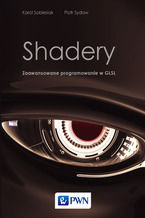Okładka - Shadery. Zaawansowane programowanie w GLSL - Karol Sobiesiak, Piotr Sydow