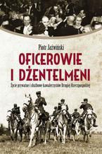 Okładka - Oficerowie i dżentelmeni - Piotr Jaźwiński