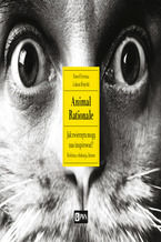 Okładka - Animal Rationale. Jak zwierzęta mogą nas inspirować? Rodzina, edukacja, biznes - Paweł Fortuna, Łukasz Bożycki
