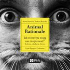 Animal Rationale. Jak zwierzta mog nas inspirowa? Rodzina, edukacja, biznes