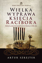 Okładka - Wielka wyprawa księcia Racibora - Artur Szrejter