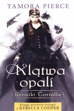 Okładka - Klątwa opali. Kroniki Tortallu. Księga pierwsza trylogii o Rebecce Cooper - Tamora Pierce