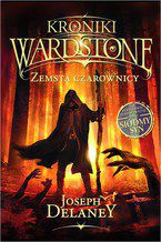 Okładka - Kroniki Wardstone 1. Zemsta czarownicy - Joseph Delaney