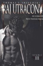 Okładka - Upadli III. Raj utracony - Thomas Sniegoski Sniegoski