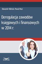 Okładka - Deregulacja zawodów księgowych i finansowych w 2014 r - Sławomir Biliński, Paweł Muż