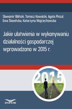 Okładka - Jakie ułatwienia w wykonywaniu działalności gospodarczej wprowadzono w 2015 - Infor PL