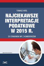 Najciekawsze interpretacje podatkowe w 2015 r. 20 stanowisk MF z komentarzem