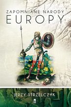 Okładka - Zapomniane narody Europy - Jerzy Strzelczyk