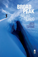 Okładka - Broad Peak. Niebo i piekło - Bartek Dobroch, Przemyław Wilczyński