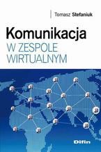 Okładka - Komunikacja w zespole wirtualnym - Tomasz Stefaniuk