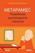 Metapamięć. Perpektywa psychologiczna i kliniczna  Ewa Małgorzata Szepietowska