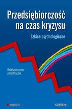 Przedsiębiorczość na czas kryzysu. Szkice psychologiczne