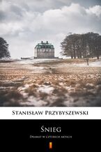 Okładka - Śnieg. Dramat w czterech aktach - Stanisław Przybyszewski