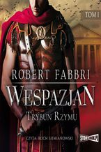 Okładka - Wespazjan. Tom I. Trybun Rzymu - Robert Fabbri