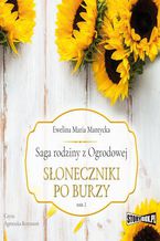 Okładka - Saga rodziny z Ogrodowej. Tom 1. Słoneczniki po burzy - Ewelina Maria Mantycka