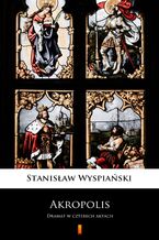 Okładka - Akropolis. Dramat w czterech aktach - Stanisław Wyspiański