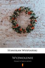 Okładka - Wyzwolenie. Dramat w trzech aktach - Stanisław Wyspiański