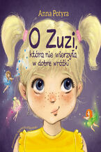 Okadka ksiki O Zuzi, ktra nie wierzya w dobre wrki (audiobook)