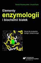 Elementy enzymologii i biochemii biaek. Skrypt dla studentw biologii i biotechnologii