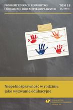 "Problemy Edukacji, Rehabilitacji i Socjalizacji Osób Niepełnosprawnych". T. 18, nr 1/2014: Niepełnosprawność w rodzinie jako wyzwanie edukacyjne