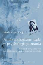 Fenomenologiczne wątki w psychologii poznania. Badania Danuty Gierulanki nad przyswajaniem pojęć i rozumieniem tekstu