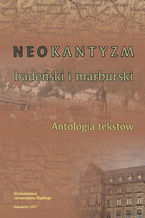 Okładka - Neokantyzm badeński i marburski. Antologia tekstów - red. Andrzej J. Noras, Tomasz Kubalica