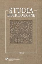 Studia bibliologiczne. T. 20: Z życia książki. Ochrona i konserwacja zbiorów bibliotecznych oraz konteksty. Prace dedykowane Profesorowi Leonardowi Ogiermanowi