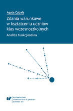 Zdania warunkowe w kształceniu uczniów klas wczesnoszkolnych. Analiza funkcjonalna